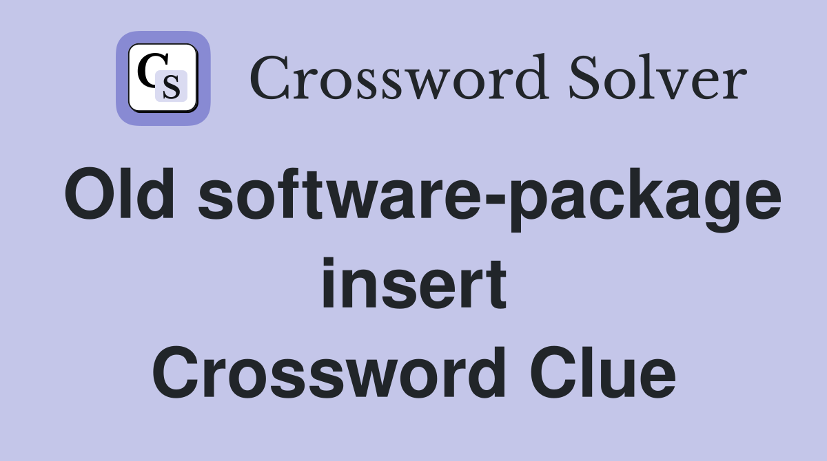 Old software-package insert Crossword Clue