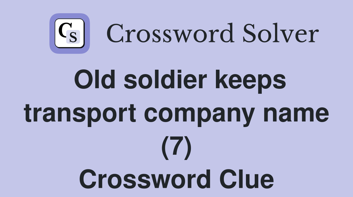 Old soldier keeps transport company name (7) Crossword Clue