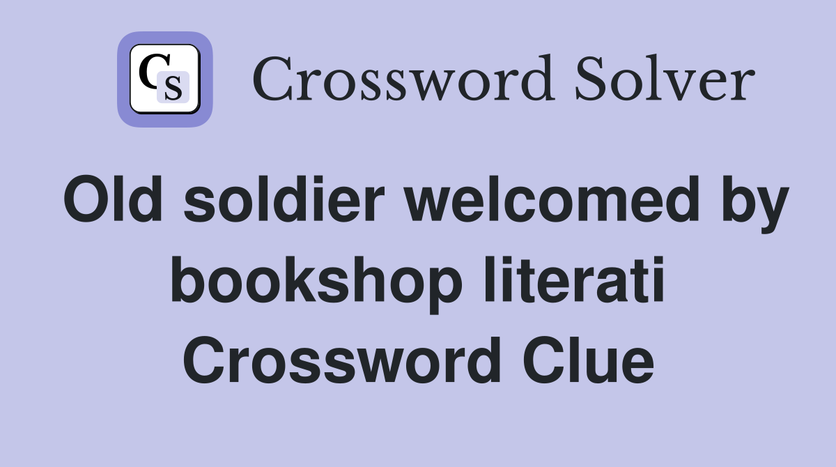 Old soldier welcomed by bookshop literati Crossword Clue