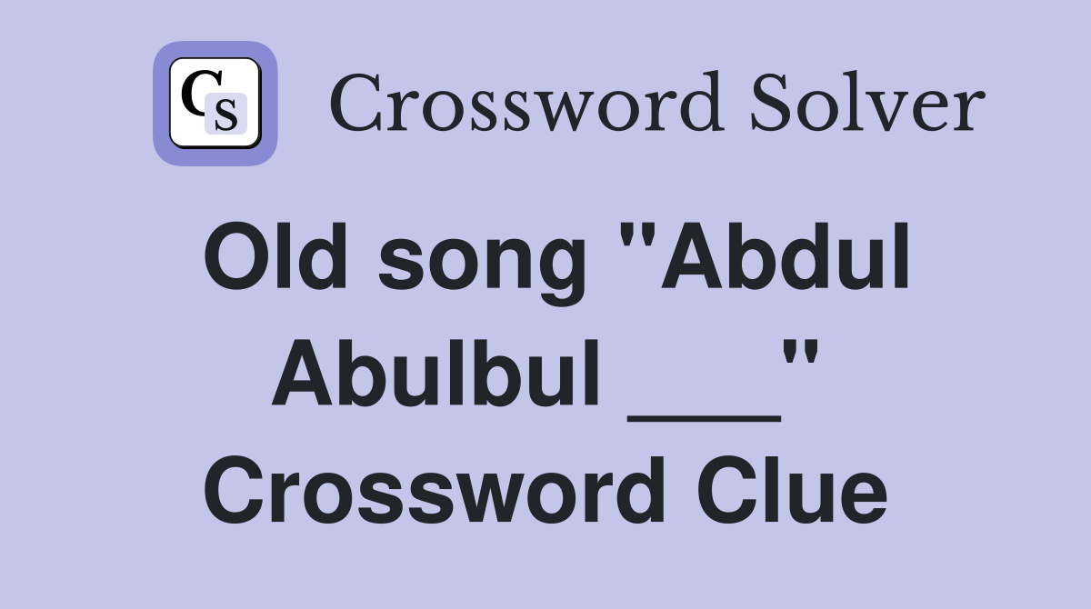 Old song "Abdul Abulbul ___" Crossword Clue