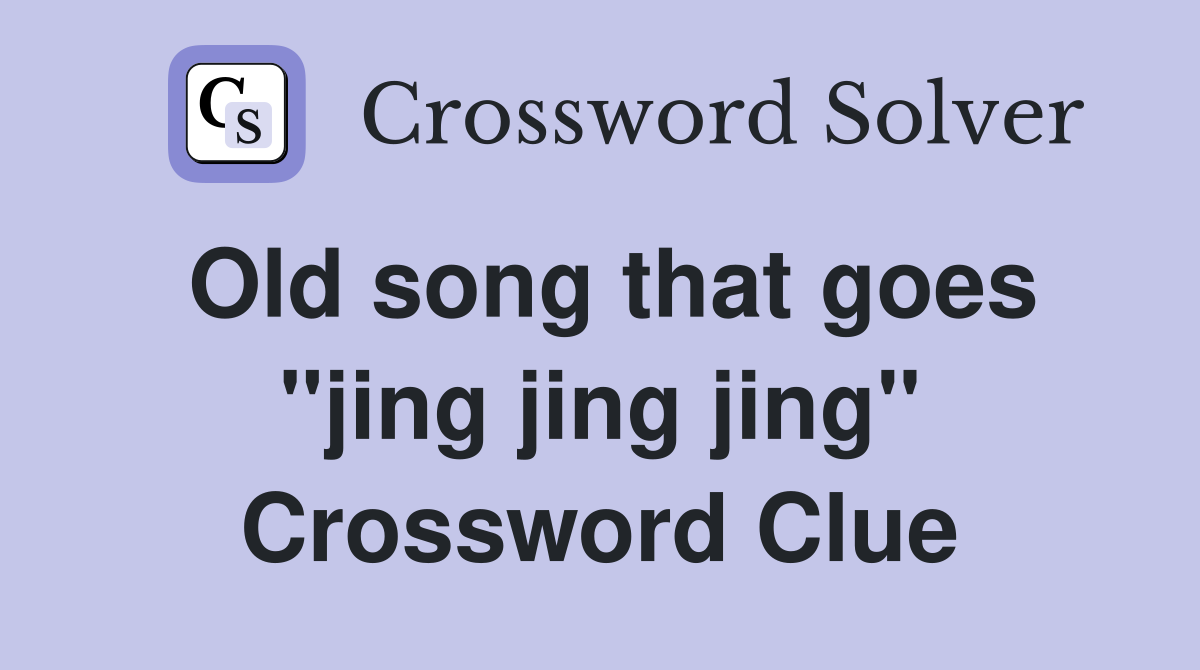 Old song that goes "jing jing jing" Crossword Clue