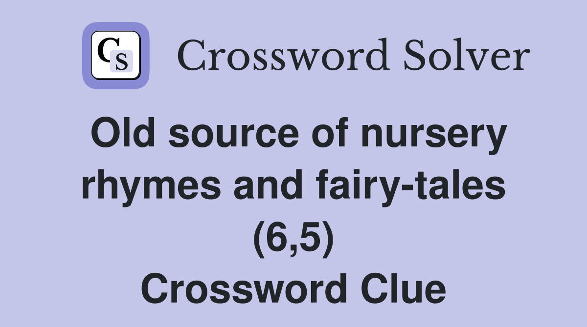 Old source of nursery rhymes and fairy-tales (6,5) Crossword Clue