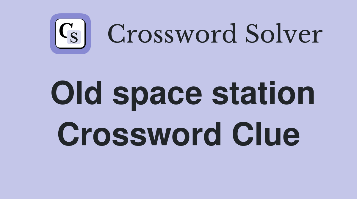 Old space station Crossword Clue