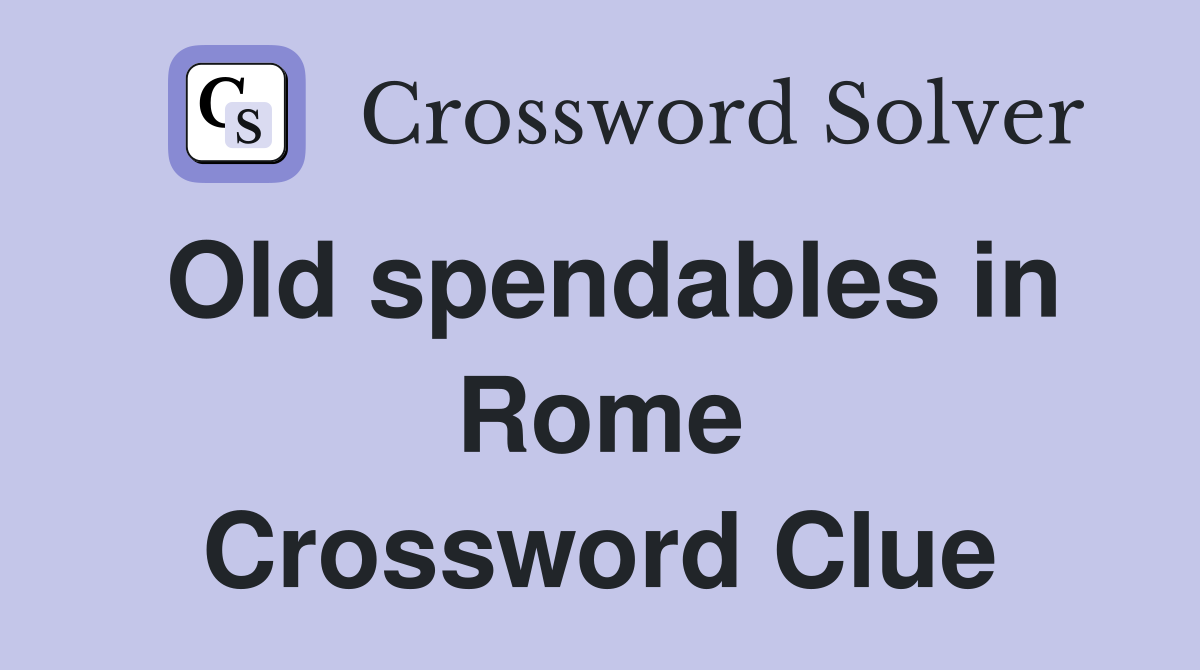 Old spendables in Rome Crossword Clue