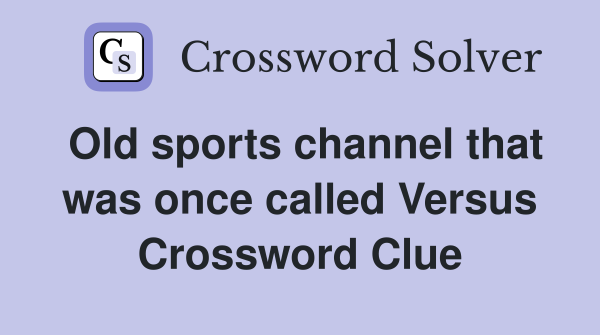 Old sports channel that was once called Versus Crossword Clue