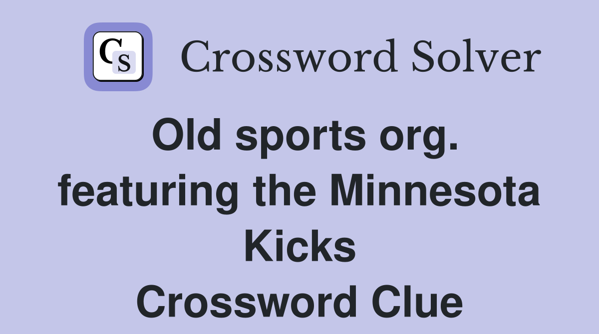 Old sports org. featuring the Minnesota Kicks Crossword Clue