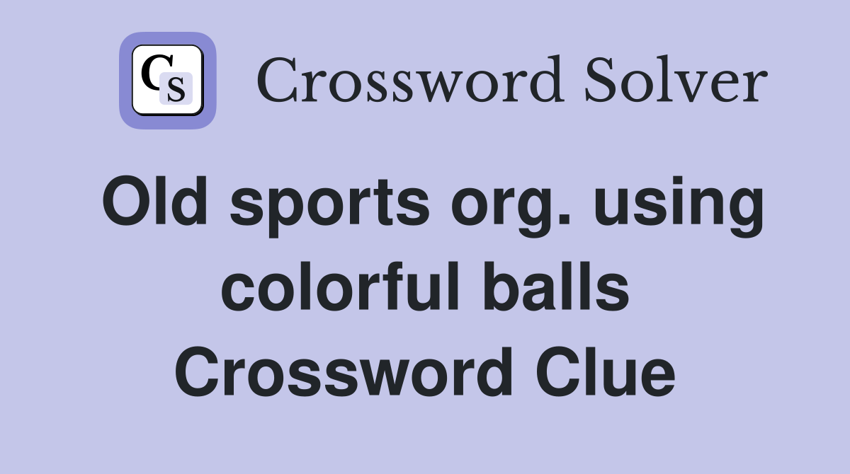 Old sports org. using colorful balls Crossword Clue