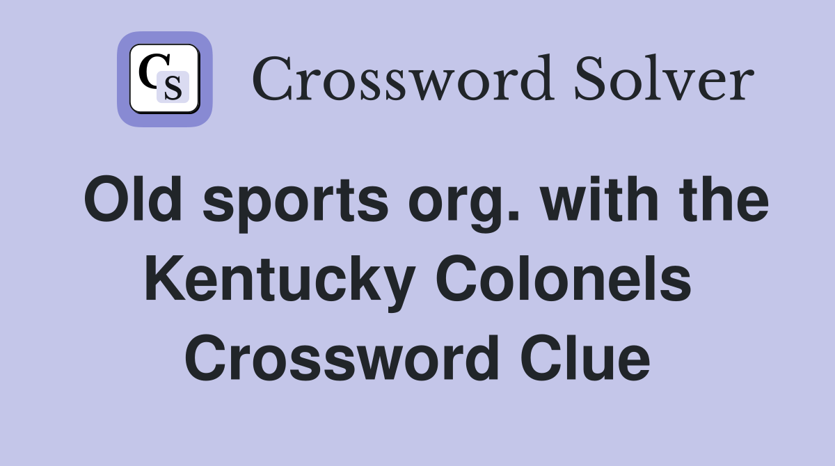 Old sports org. with the Kentucky Colonels Crossword Clue
