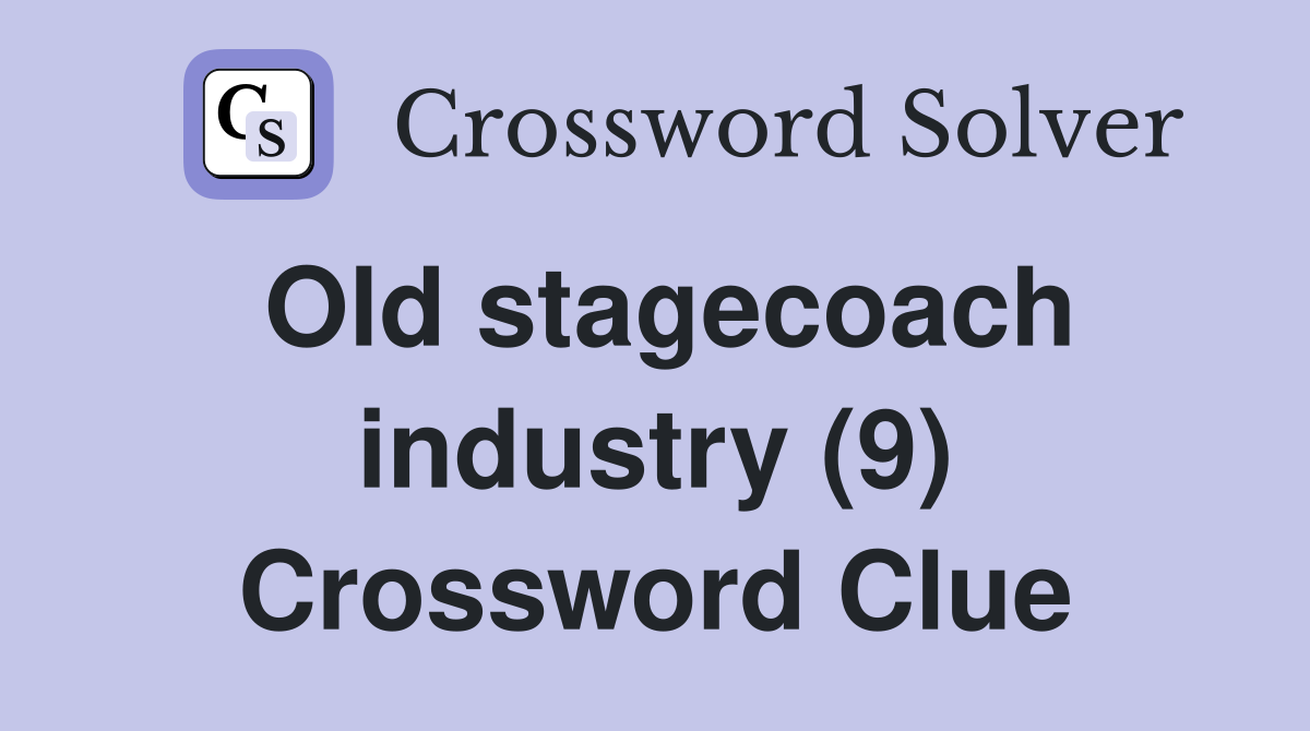 Old stagecoach industry (9) Crossword Clue
