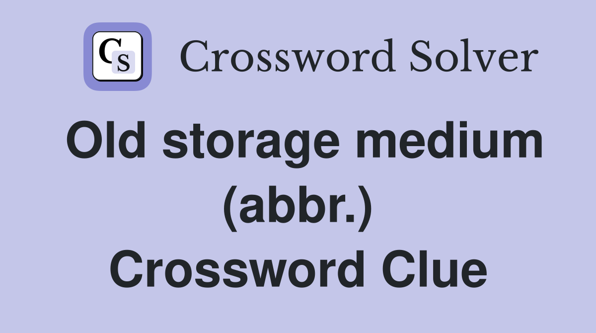 Old storage medium (abbr.) Crossword Clue