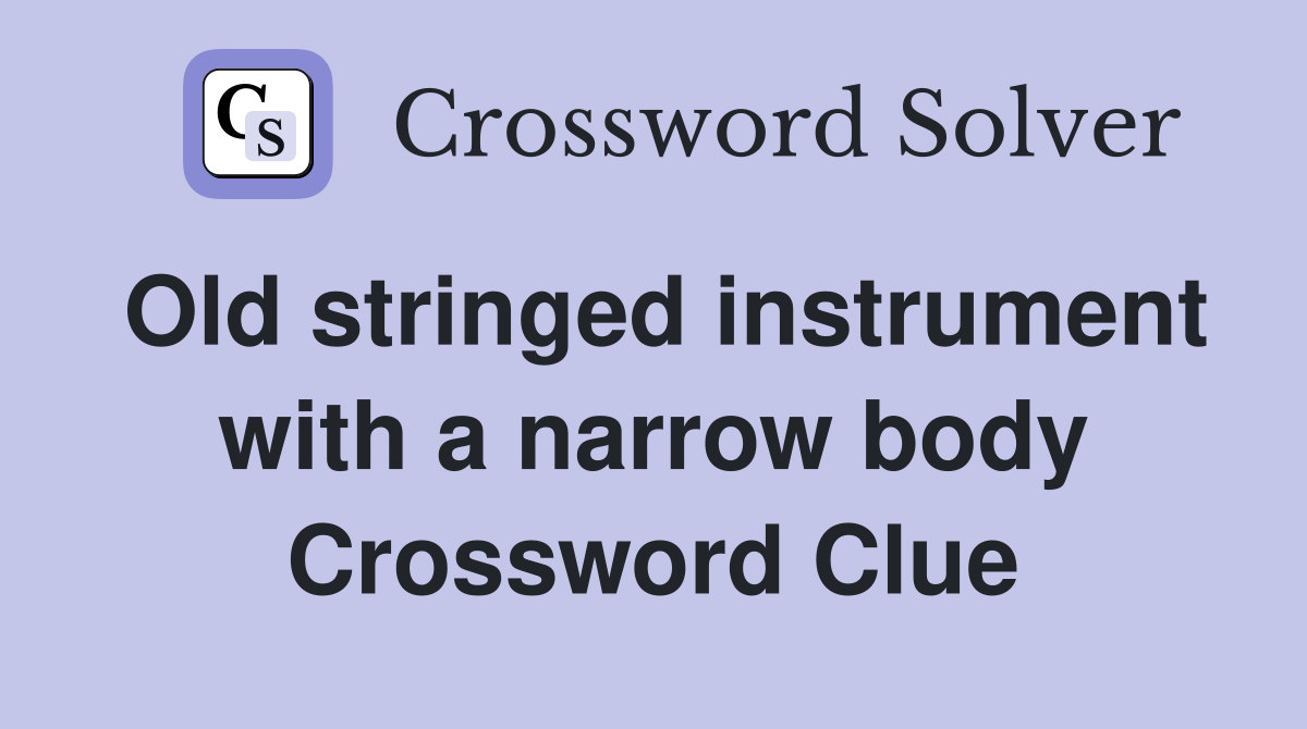 Old stringed instrument with a narrow body Crossword Clue