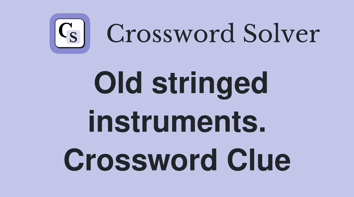 Old stringed instruments. Crossword Clue
