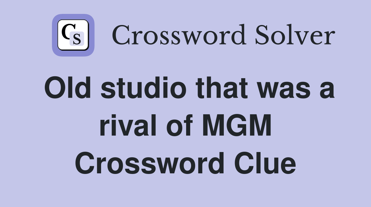 Old studio that was a rival of MGM Crossword Clue