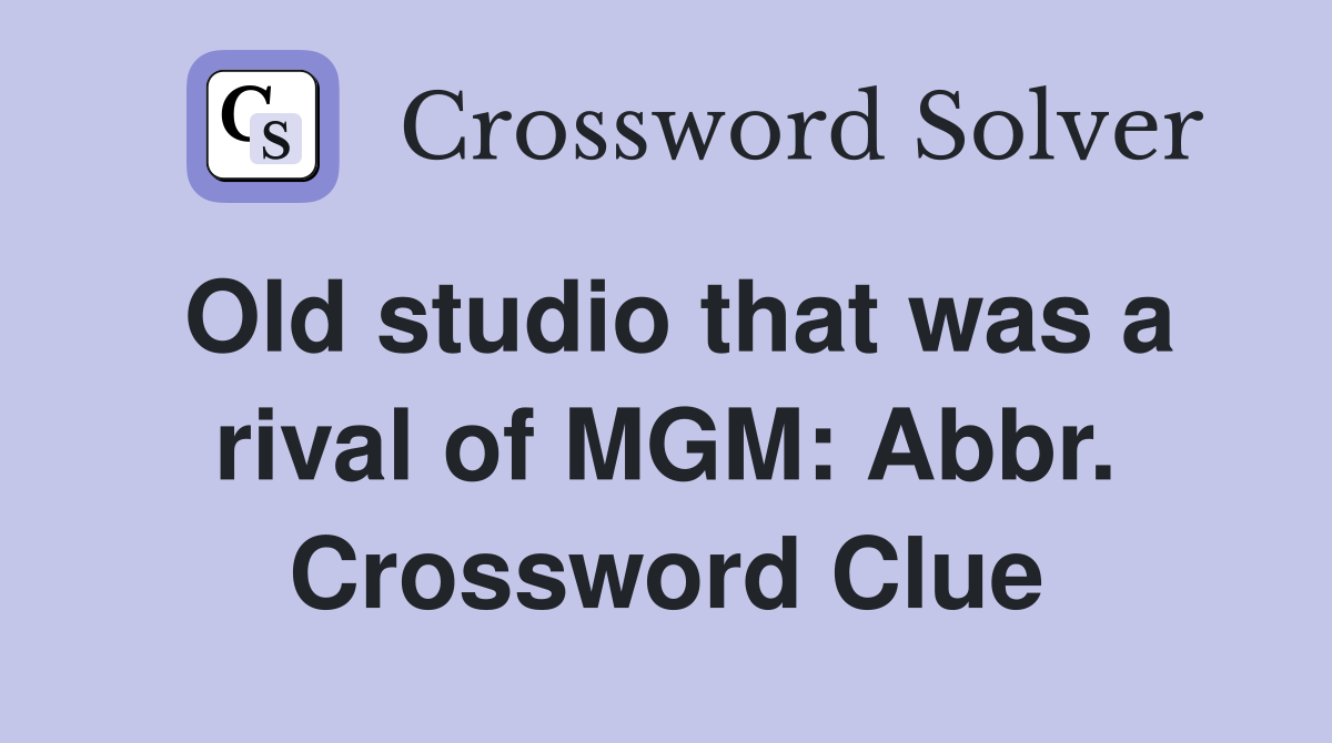 Old studio that was a rival of MGM: Abbr. Crossword Clue