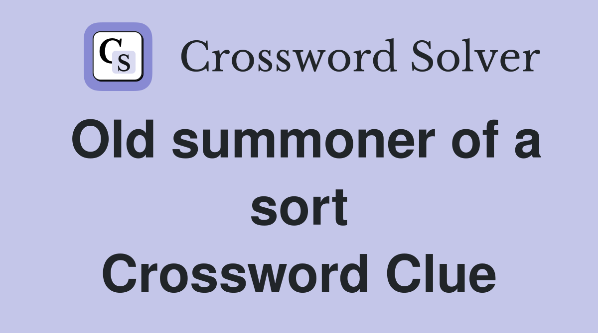 Old summoner of a sort Crossword Clue