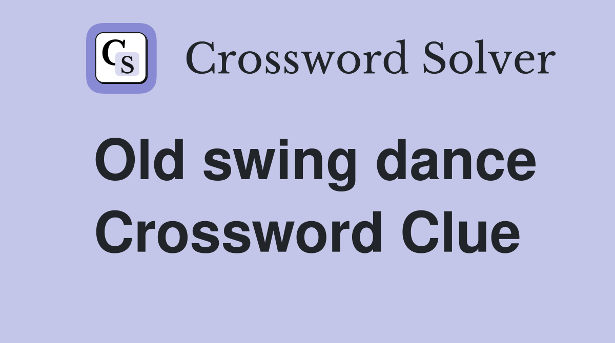 Old swing dance Crossword Clue