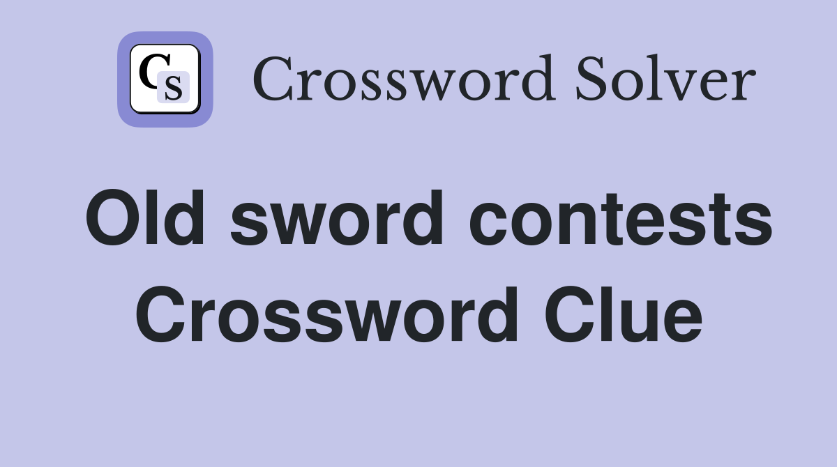 Old sword contests Crossword Clue