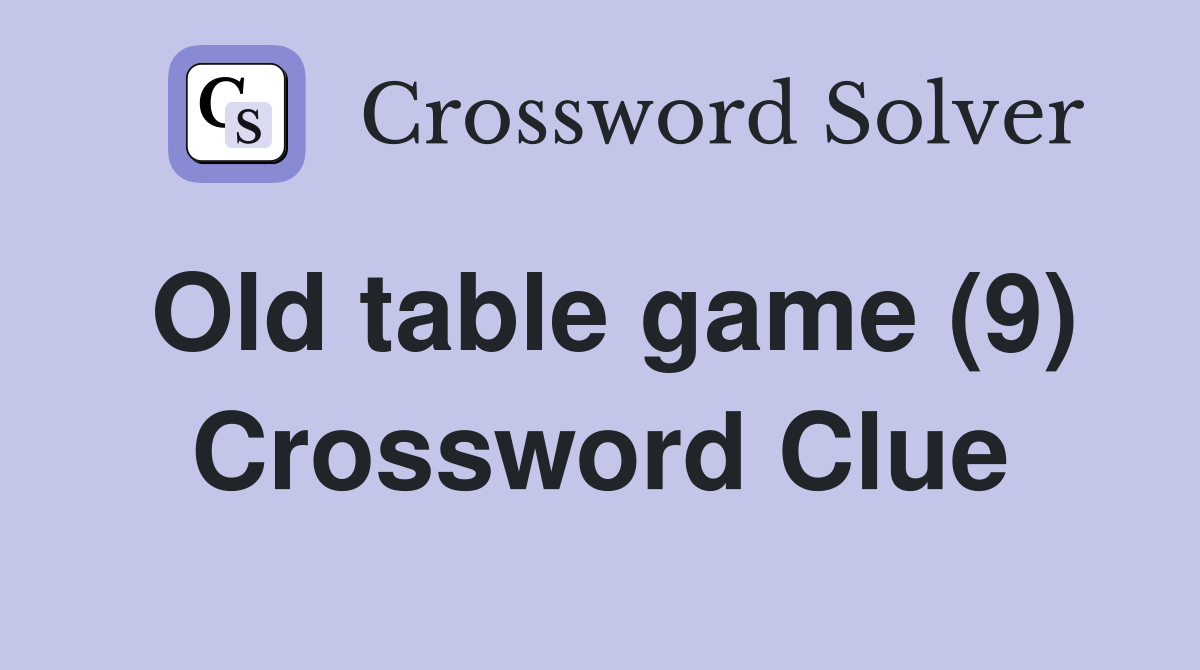 Old table game (9) Crossword Clue