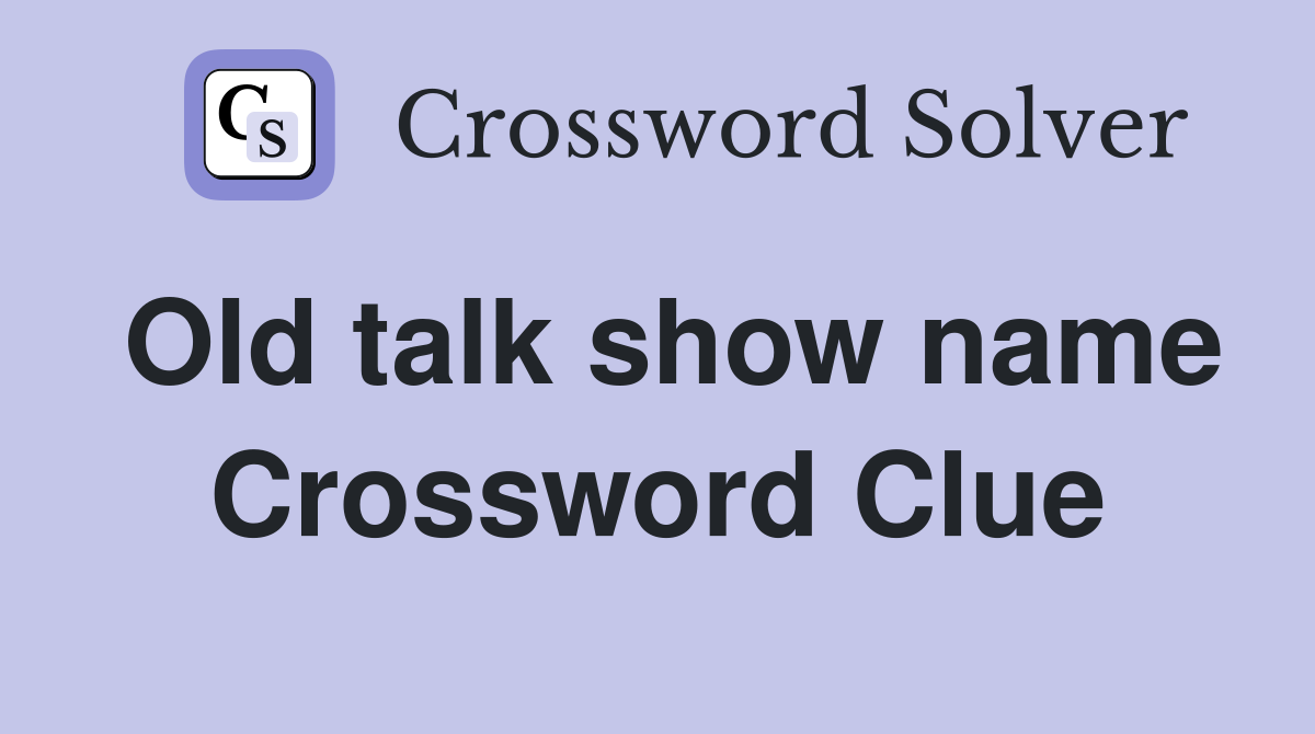 Old talk show name Crossword Clue
