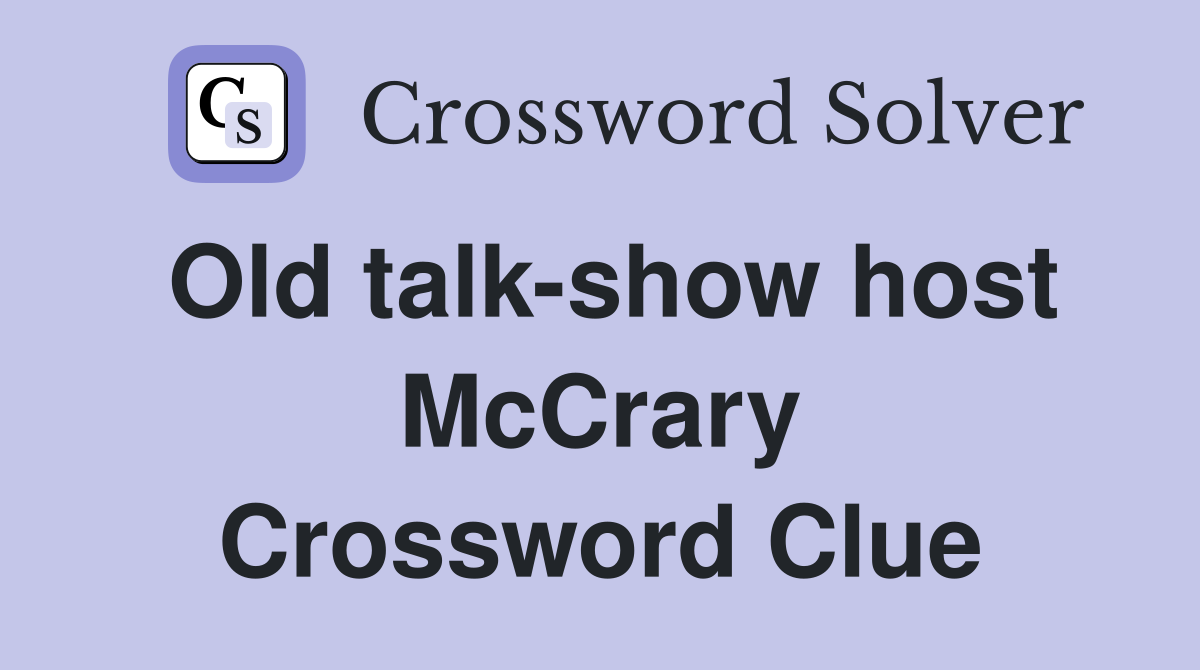 Old talk-show host McCrary Crossword Clue