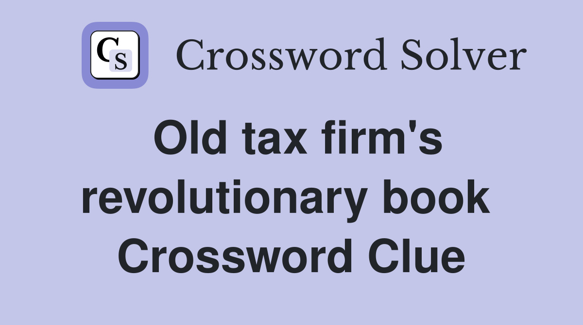 Old tax firm's revolutionary book  Crossword Clue