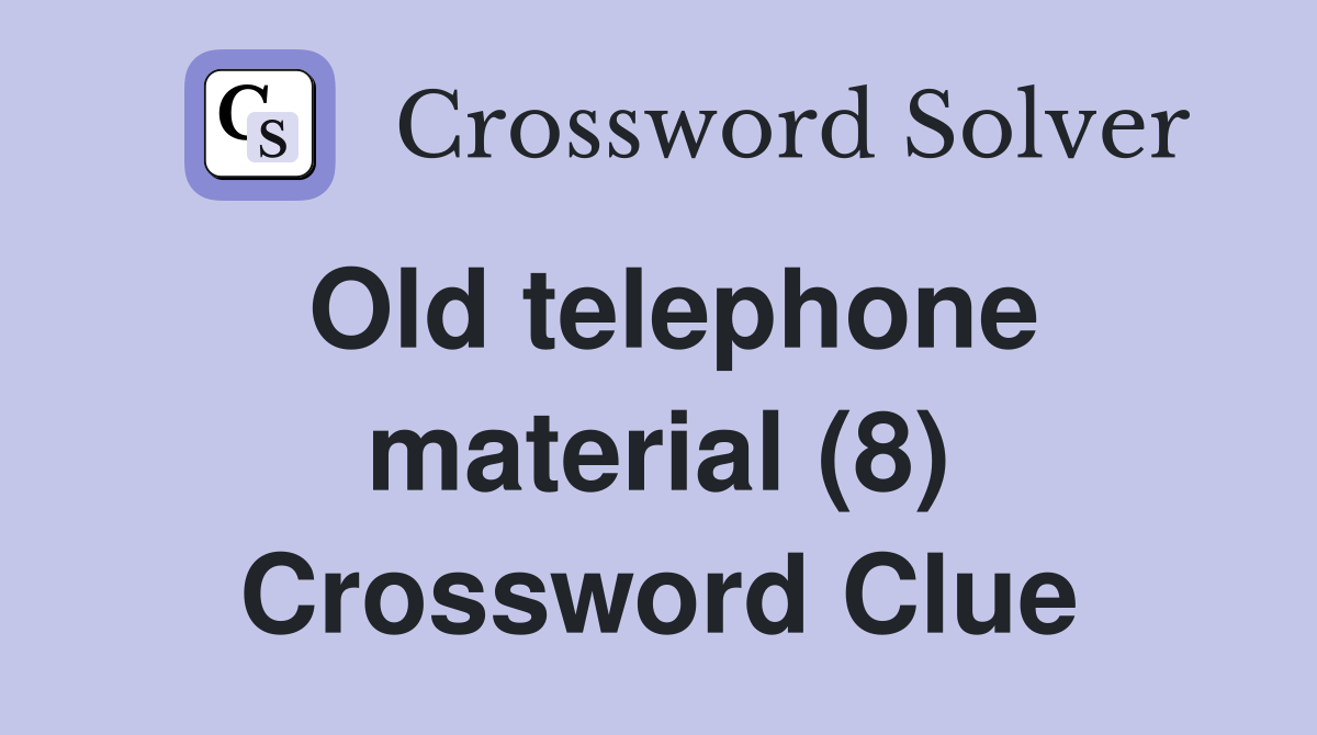Old telephone material (8) Crossword Clue