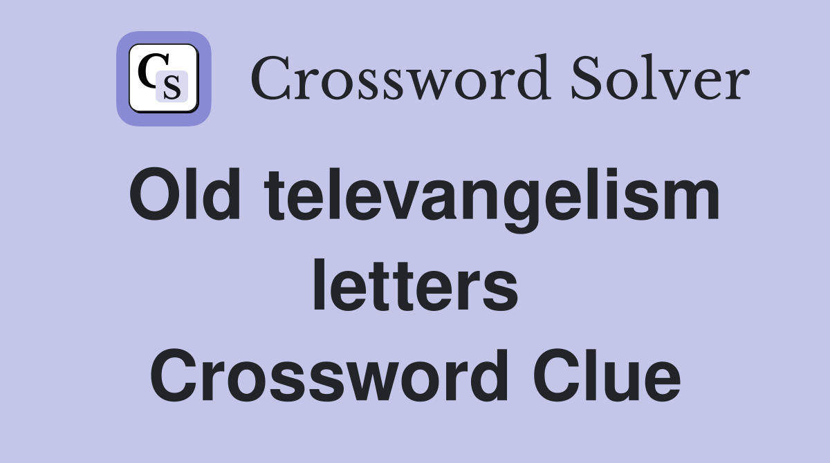 Old televangelism letters Crossword Clue
