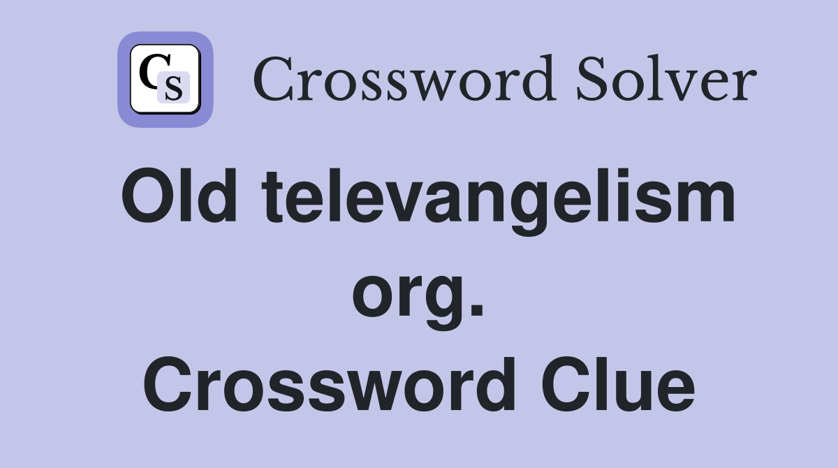 Old televangelism org. Crossword Clue