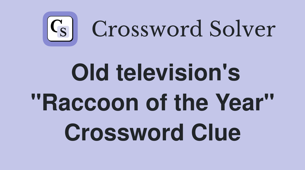 Old television's "Raccoon of the Year" Crossword Clue