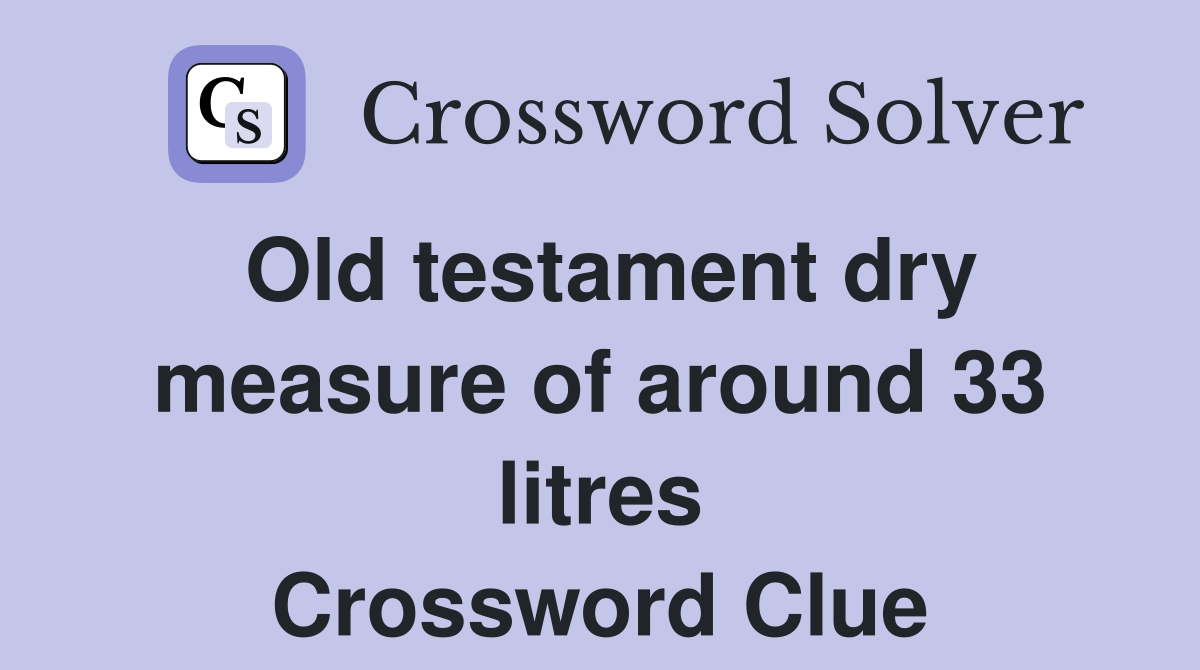 Old testament dry measure of around 33 litres Crossword Clue
