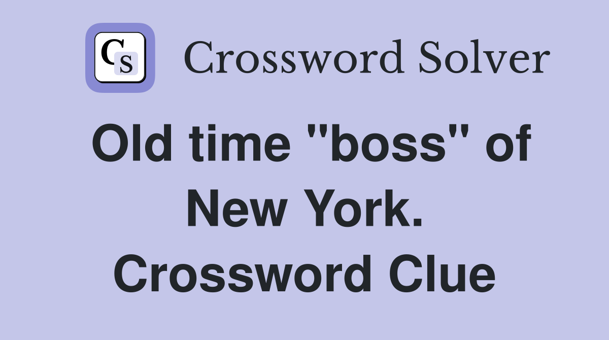 Old time "boss" of New York. Crossword Clue