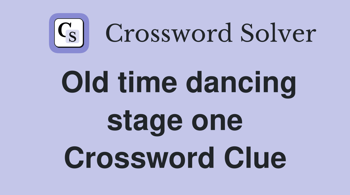Old time dancing stage one Crossword Clue