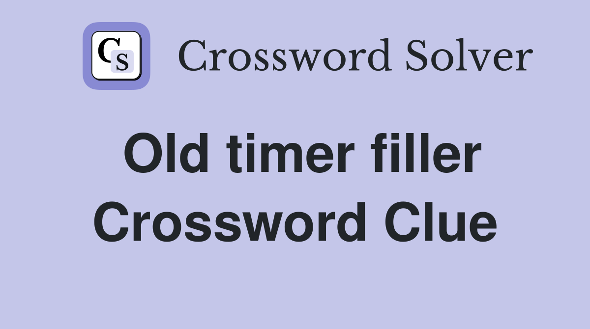 Old timer filler Crossword Clue