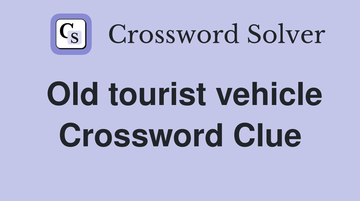 Old tourist vehicle Crossword Clue