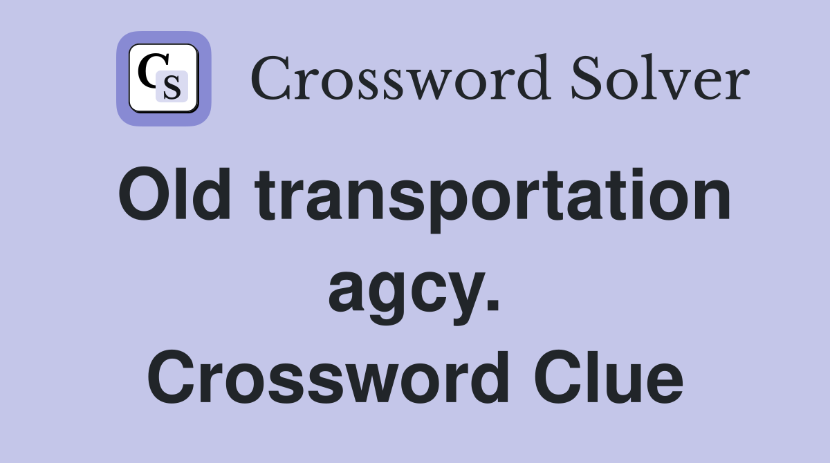 Old transportation agcy. Crossword Clue