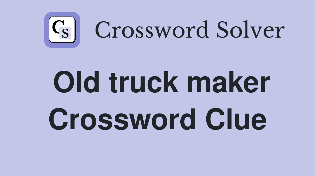Old truck maker Crossword Clue