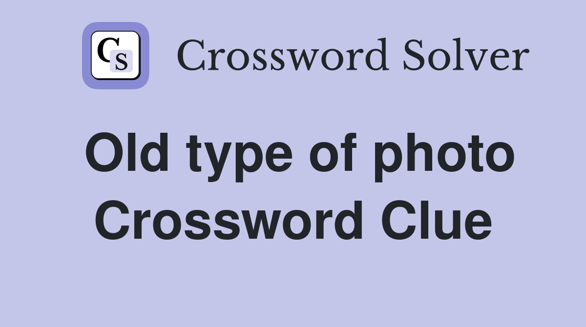 Old type of photo Crossword Clue