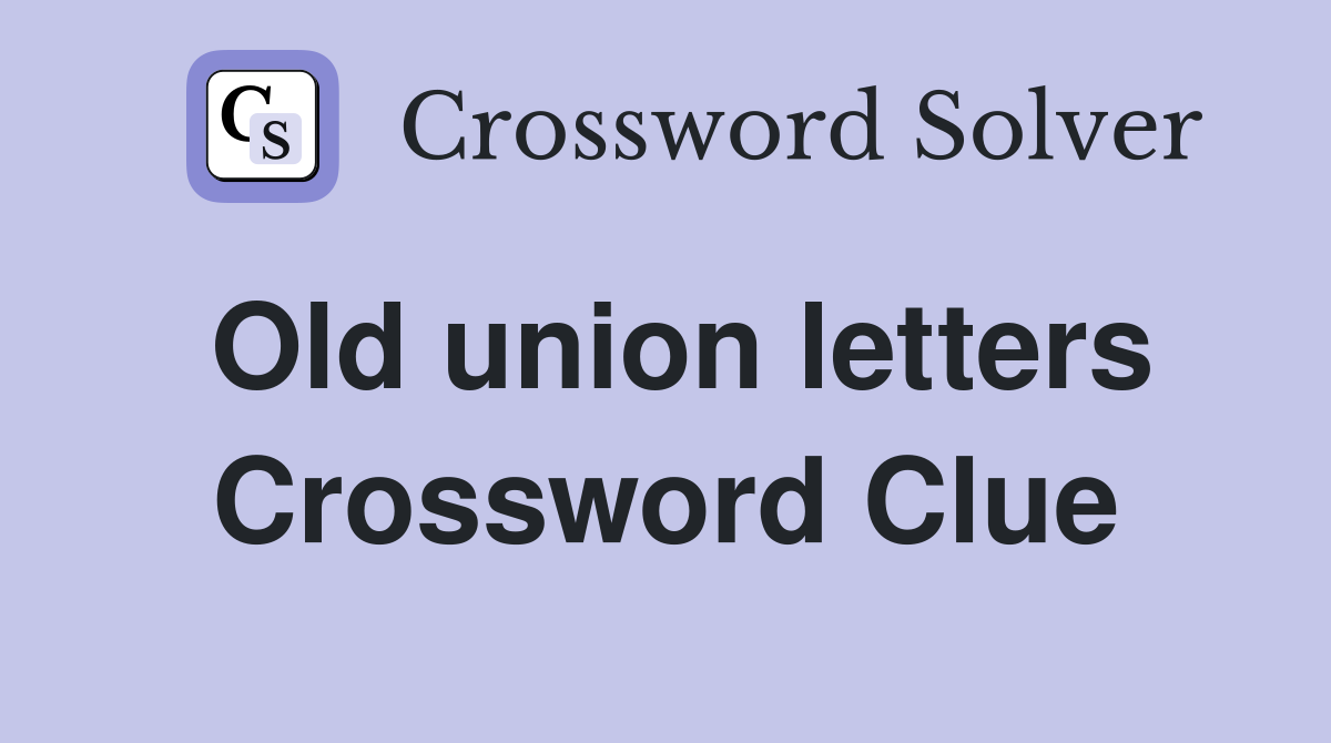 Old union letters Crossword Clue