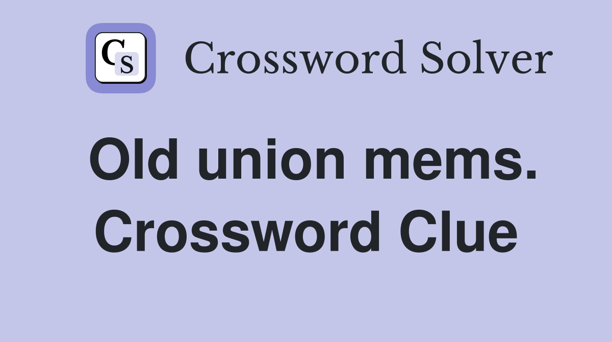Old union mems. Crossword Clue