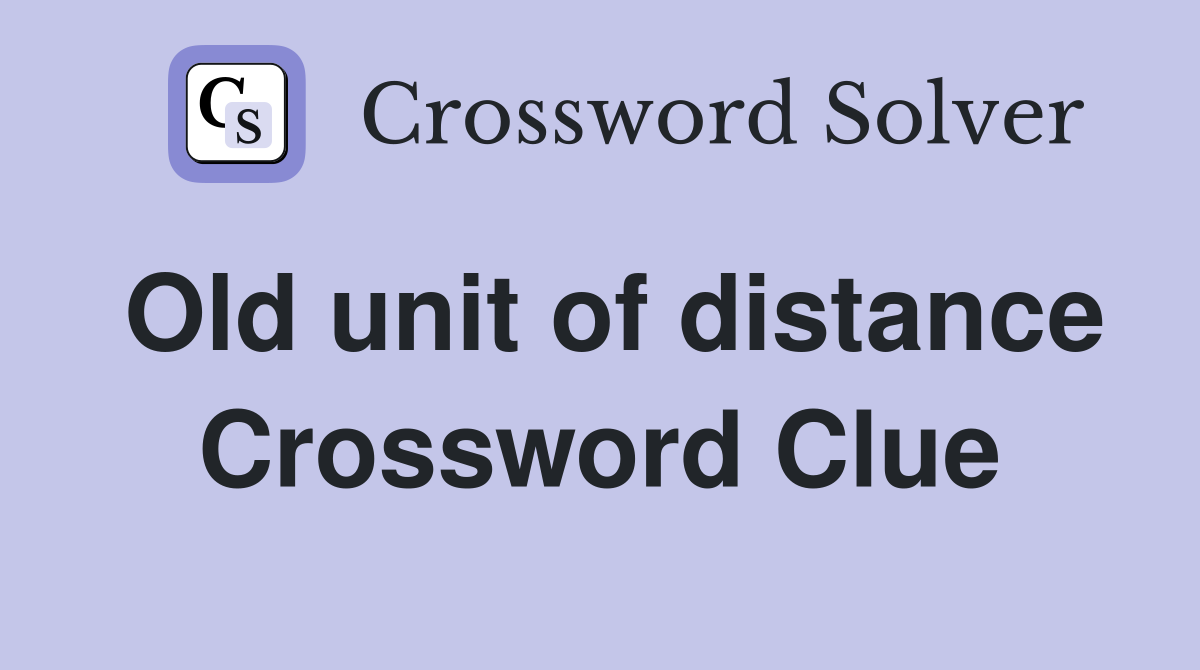 Old unit of distance Crossword Clue