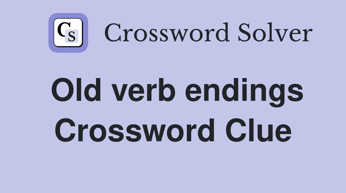 Old verb endings Crossword Clue
