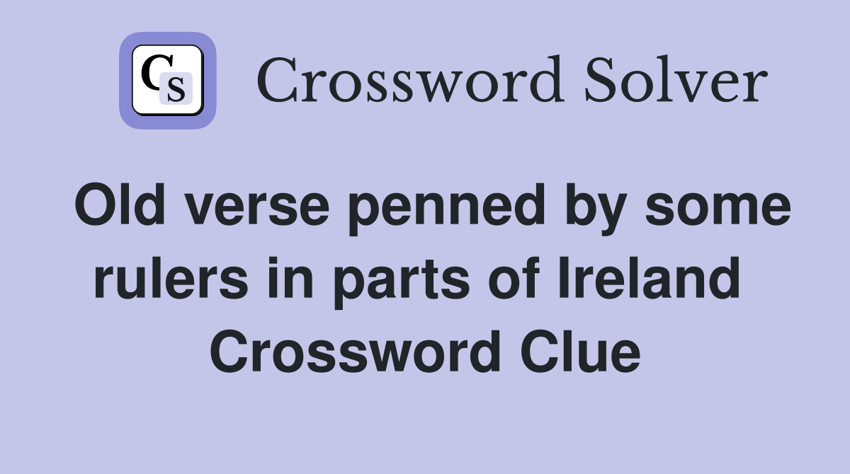 Old verse penned by some rulers in parts of Ireland  Crossword Clue