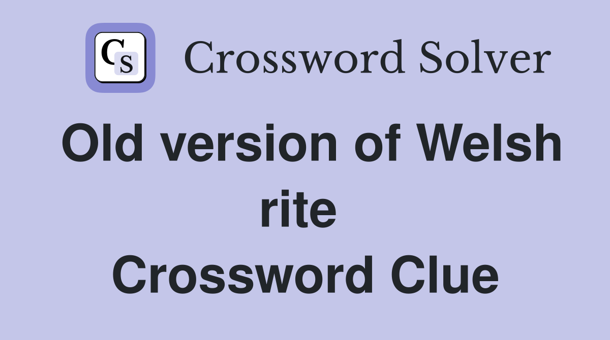 Old version of Welsh rite  Crossword Clue