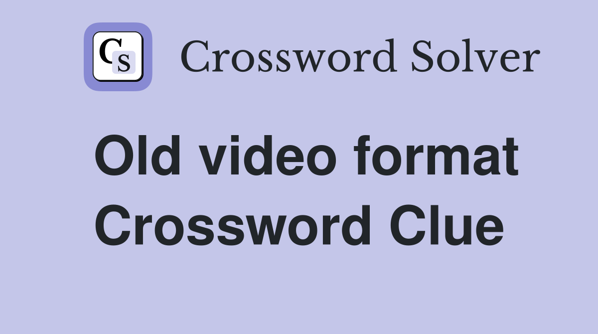 Old video format Crossword Clue