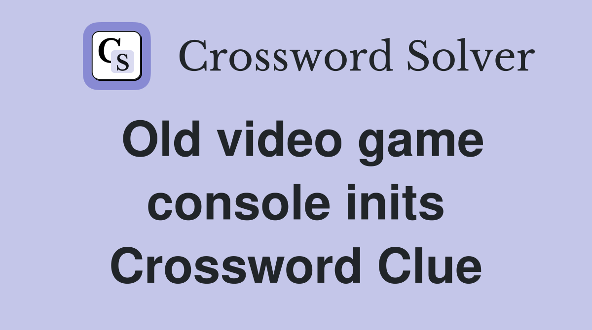 Old video game console inits Crossword Clue
