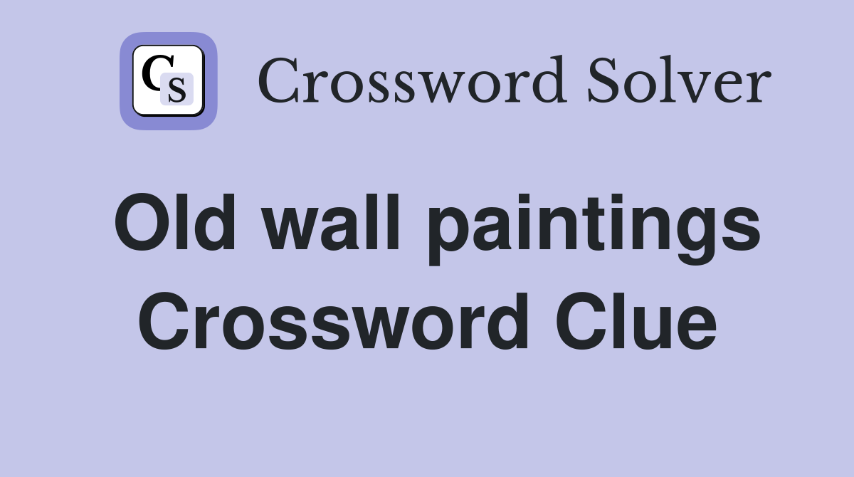 Old wall paintings Crossword Clue