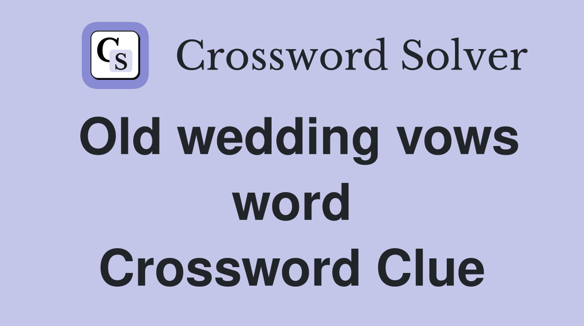 Old wedding vows word Crossword Clue