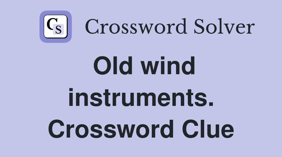 Old wind instruments. Crossword Clue