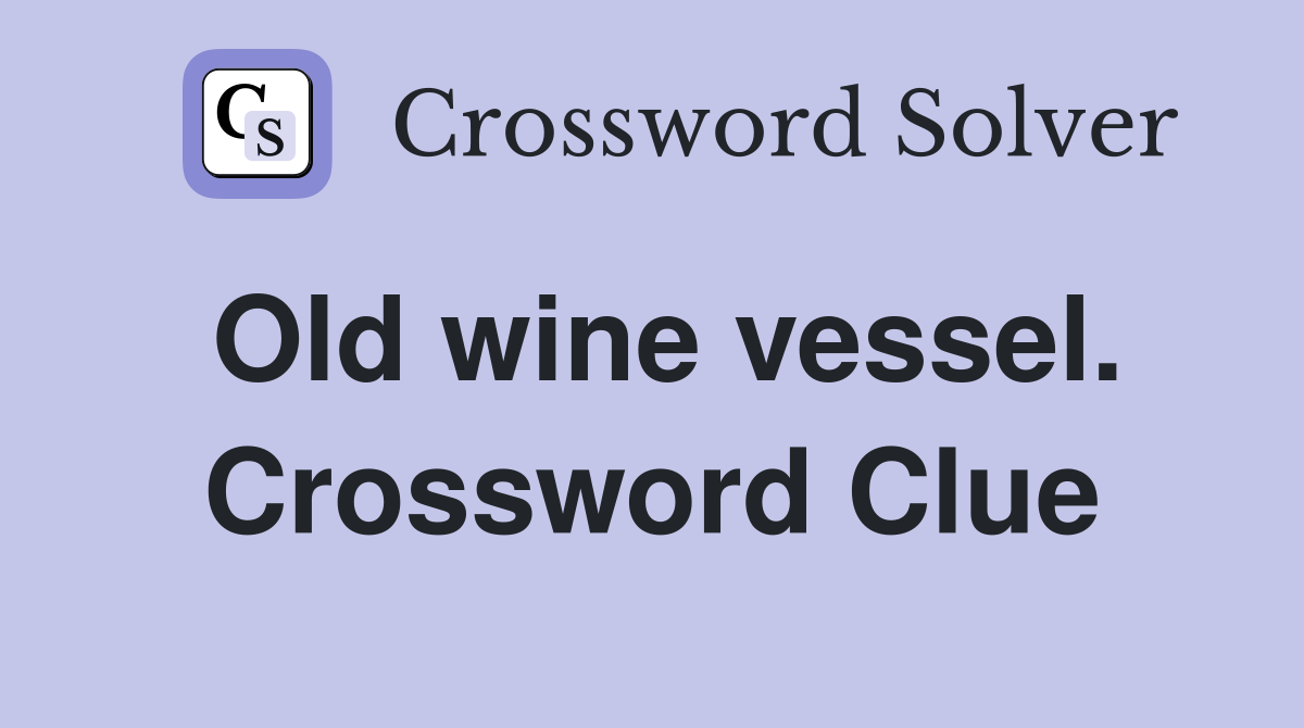 Old wine vessel. Crossword Clue