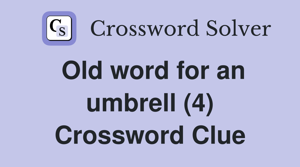 Old word for an umbrell (4) Crossword Clue